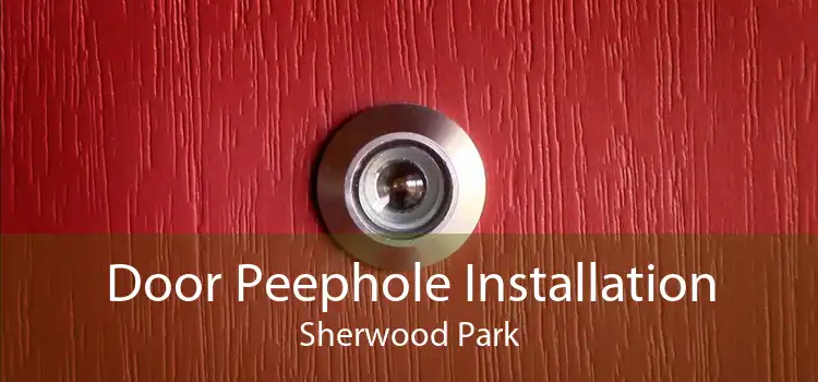 Door Peephole Installation Sherwood Park
