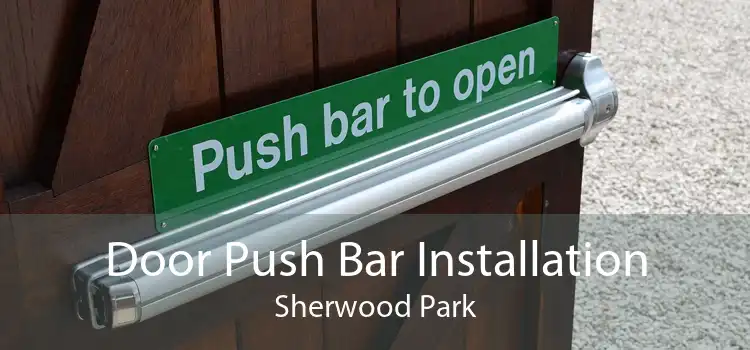 Door Push Bar Installation Sherwood Park