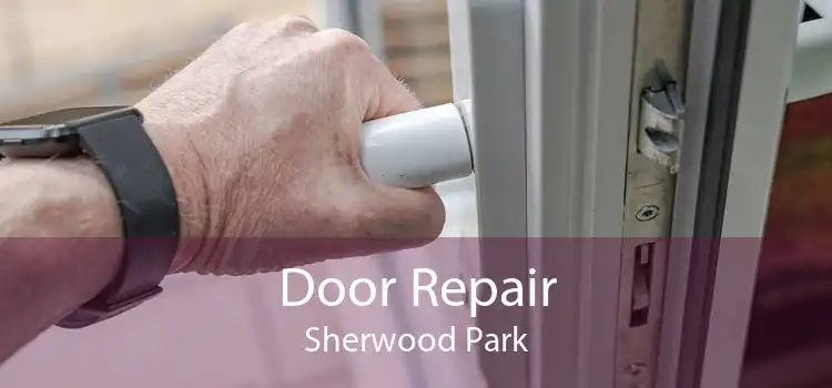 Door Repair Sherwood Park