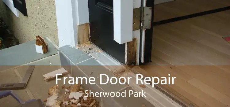 Frame Door Repair Sherwood Park