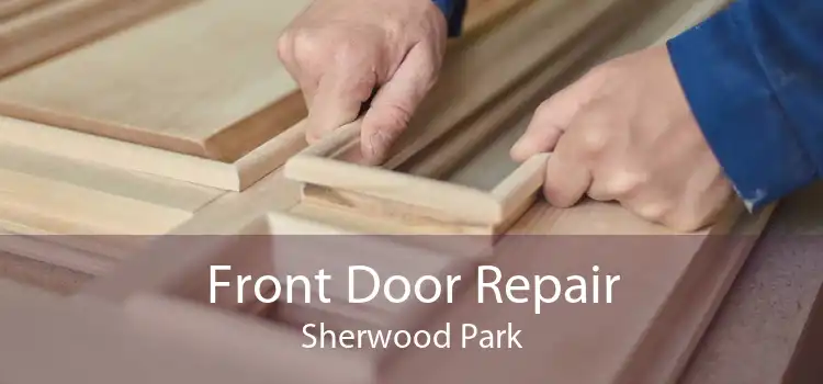 Front Door Repair Sherwood Park