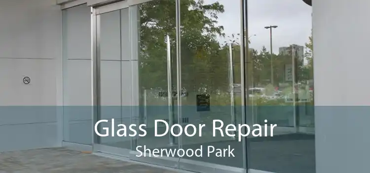 Glass Door Repair Sherwood Park