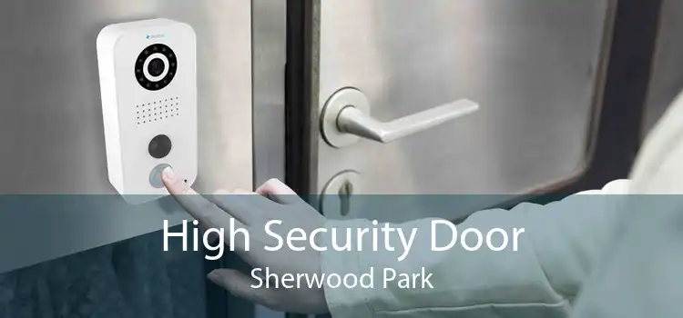High Security Door Sherwood Park