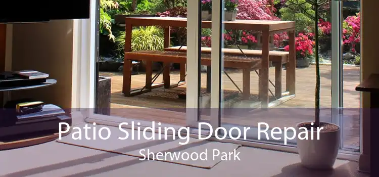 Patio Sliding Door Repair Sherwood Park