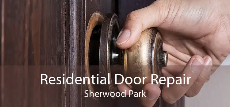 Residential Door Repair Sherwood Park